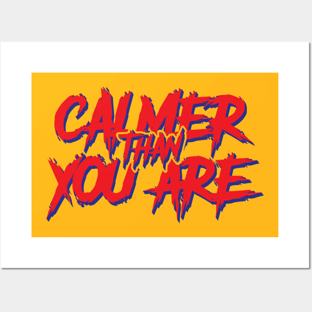 Calmer Than You Are // Walter Sobchak Big Lebowski Wall Art by Trendsdk